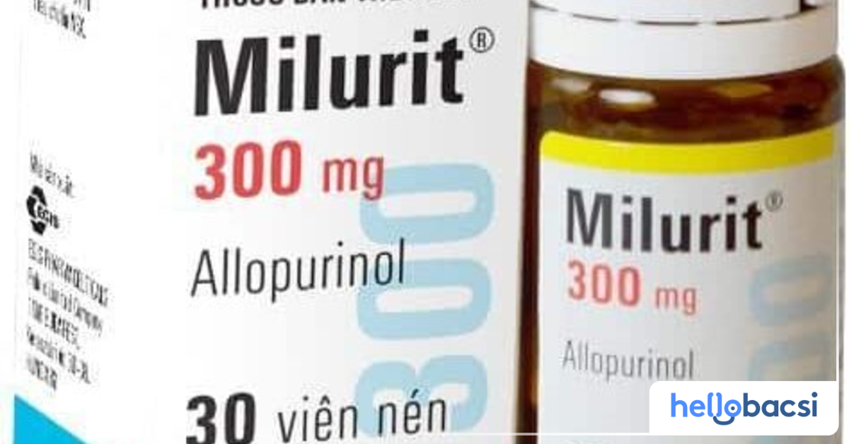 Milurit® 300mg là thuốc gì? Công dụng & liều dùng Hello Bacsi