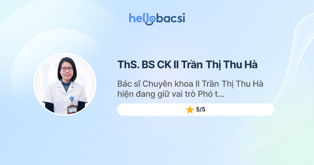 ThS. BS CK II Trần Thị Thu Hà, Tâm thần,Tâm lý - Đặt lịch hẹn trực tuyến