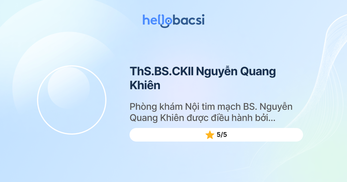 ThS.BS.CKII Nguyễn Quang Khiên, Đa khoa,Tim mạch - Đặt lịch hẹn trực tuyến