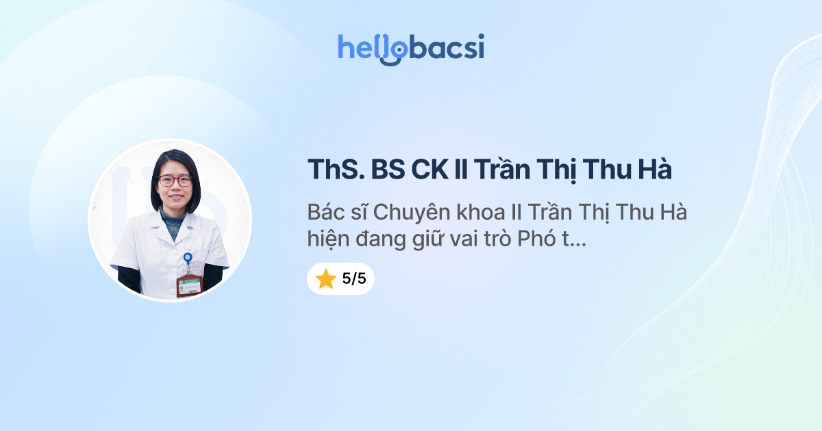 ThS. BS CK II Trần Thị Thu Hà, Tâm thần,Tâm lý - Đặt lịch hẹn trực tuyến
