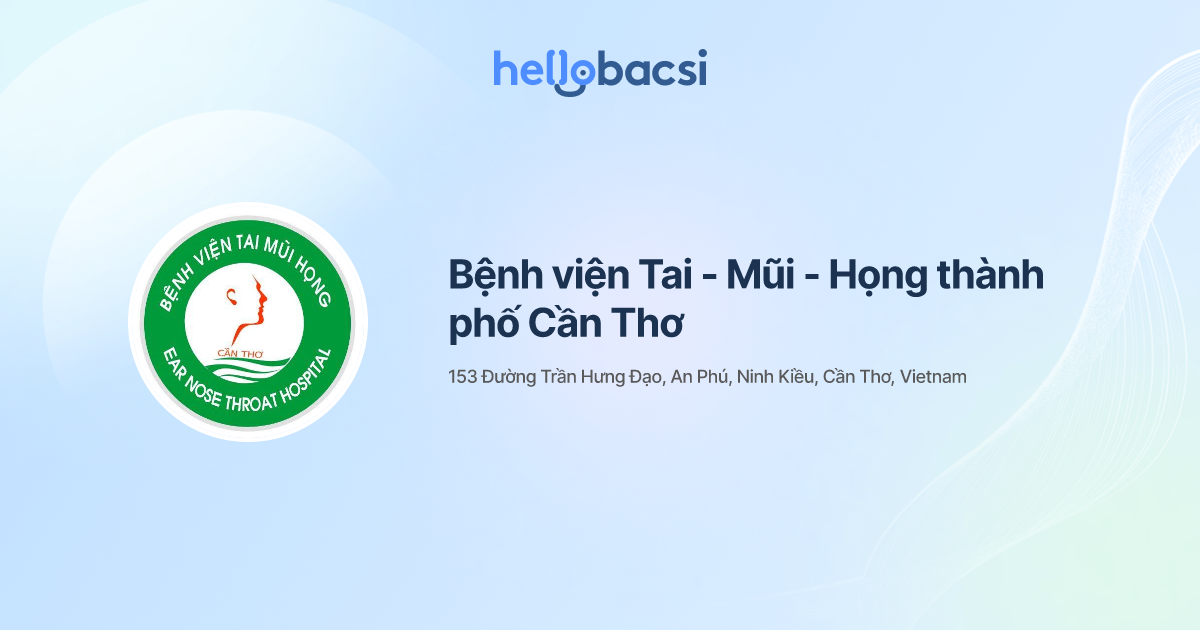 Bệnh viện Tai - Mũi - Họng thành phố Cần Thơ - Đặt lịch hẹn trực tuyến