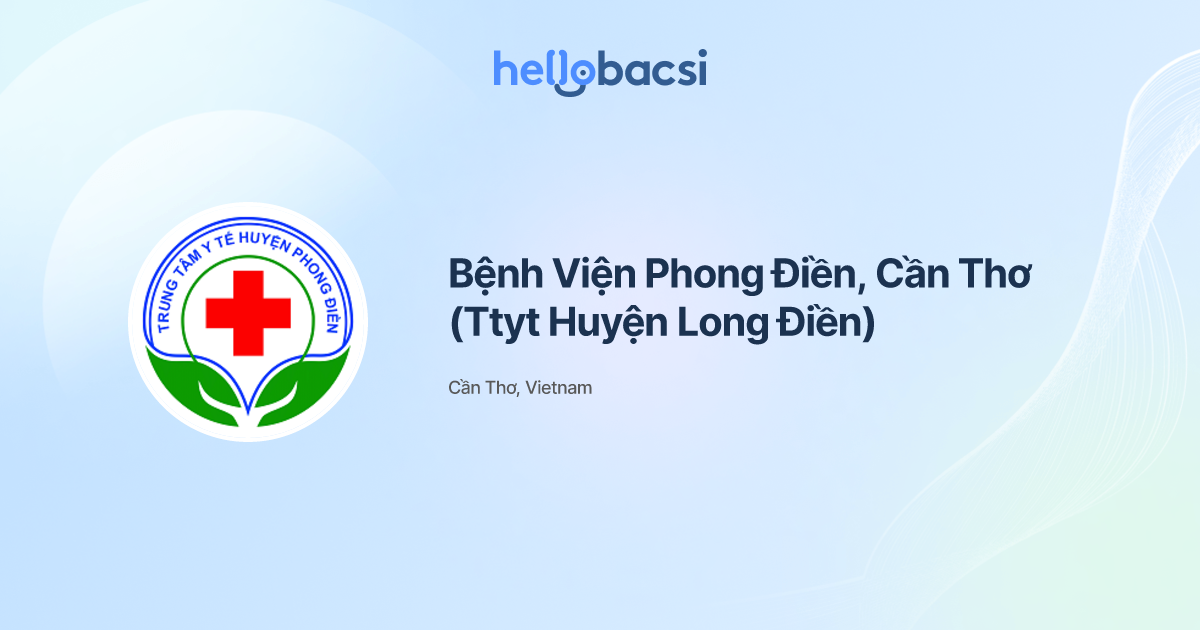Bệnh Viện Phong Điền, Cần Thơ (Ttyt Huyện Long Điền) - Đặt lịch hẹn trực tuyến