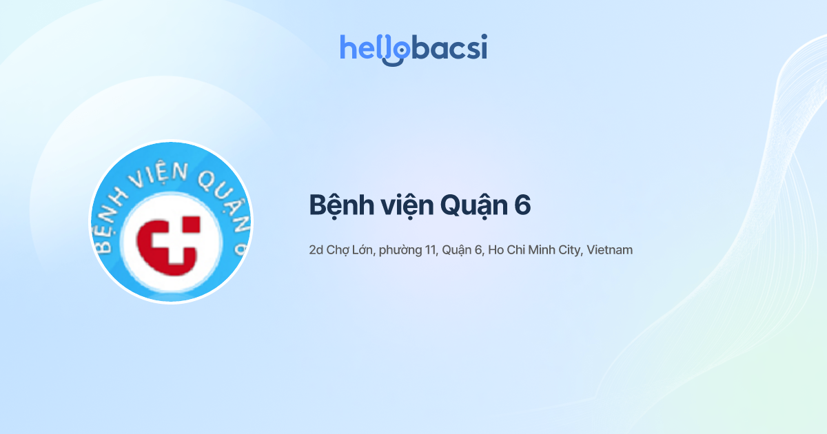 Bệnh viện Quận 6 - Đặt lịch hẹn trực tuyến