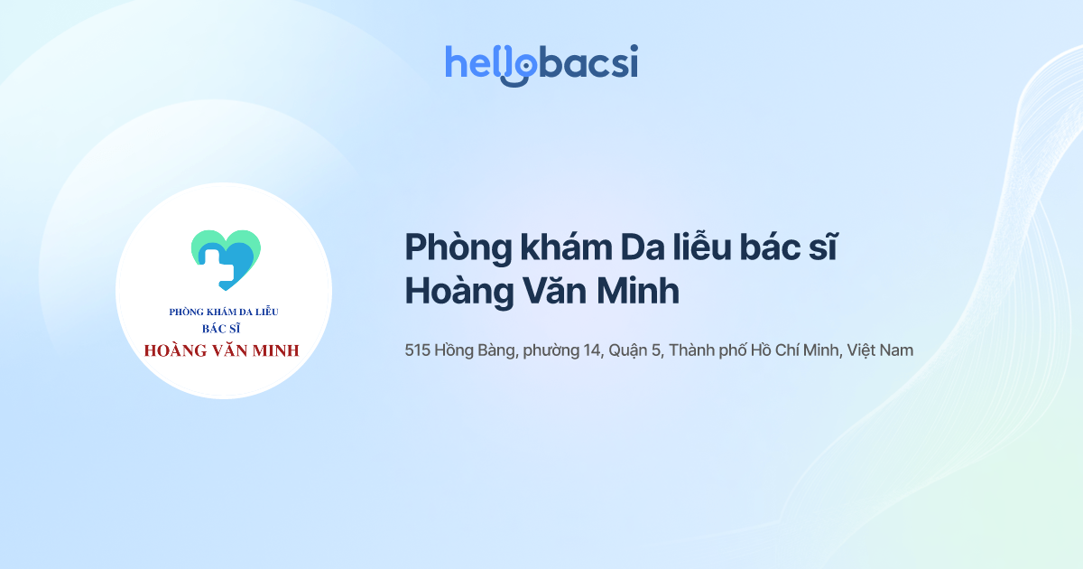 Phòng khám Da liễu bác sĩ Hoàng Văn Minh - Đặt lịch hẹn trực tuyến