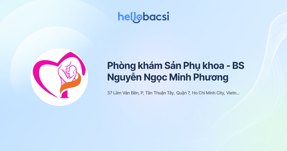 Phòng khám Sản Phụ khoa - BS Nguyễn Ngọc Minh Phương - Đặt lịch hẹn trực tuyến