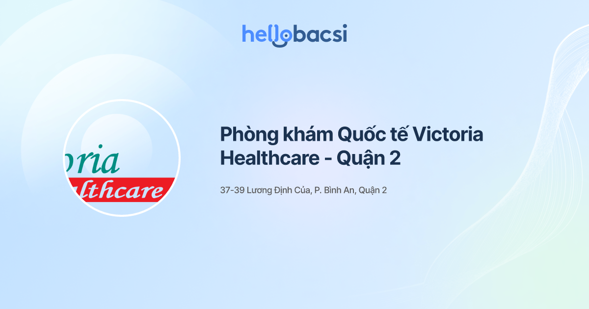 Phòng khám Quốc tế Victoria Healthcare - Quận 2 - Đặt lịch hẹn trực tuyến