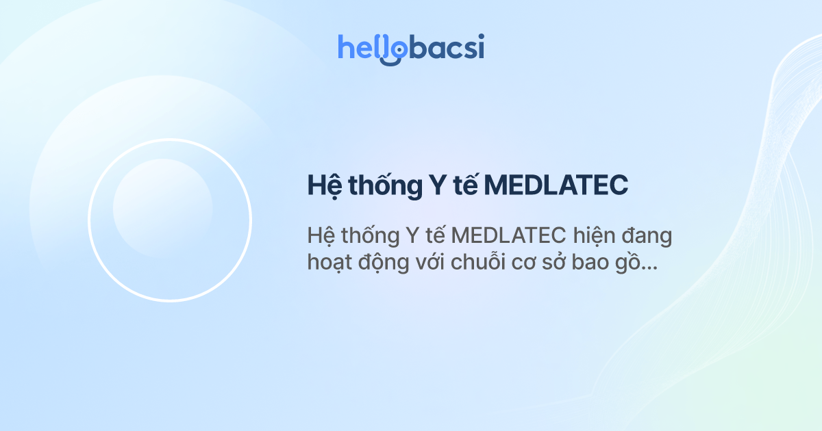 Hệ thống Y tế MEDLATEC - Hello Bacsi