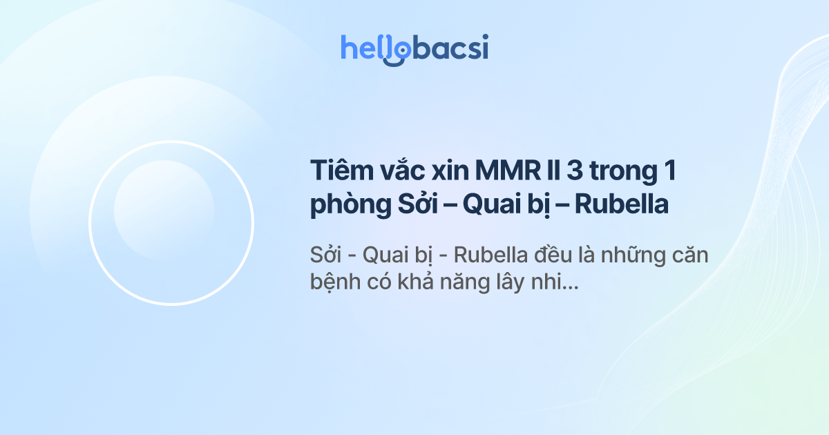 Tiêm vắc xin MMR II 3 trong 1 phòng Sởi – Quai bị – Rubella